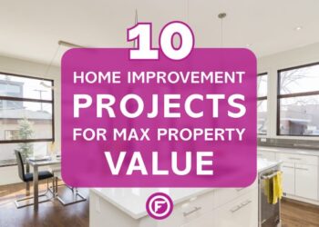 10 Home Improvement Projects For Max Property Value