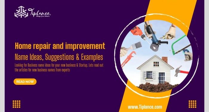 101 Catchy Home repair and improvement business names - Tiplance